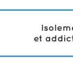 article isolement et addictions